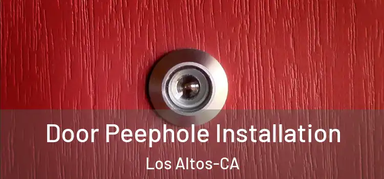  Door Peephole Installation Los Altos-CA