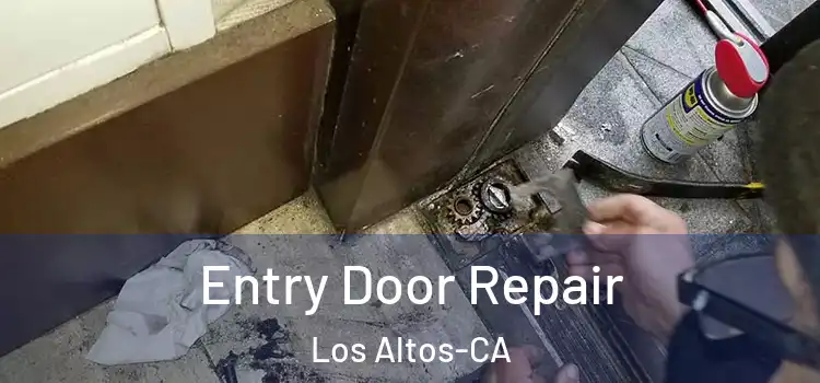 Entry Door Repair Los Altos-CA