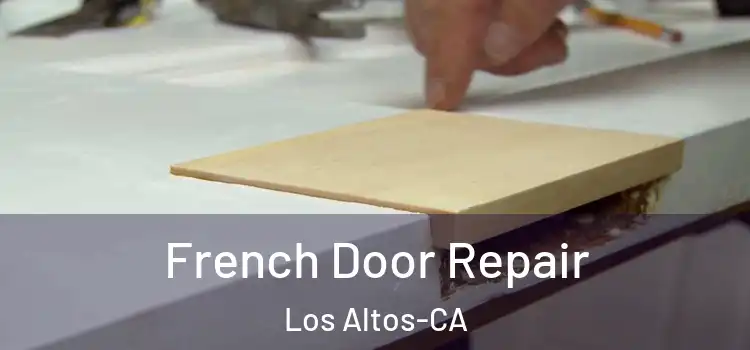  French Door Repair Los Altos-CA