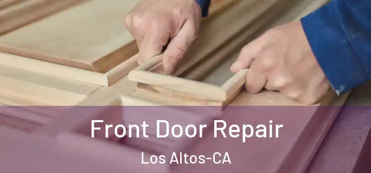  Front Door Repair Los Altos-CA