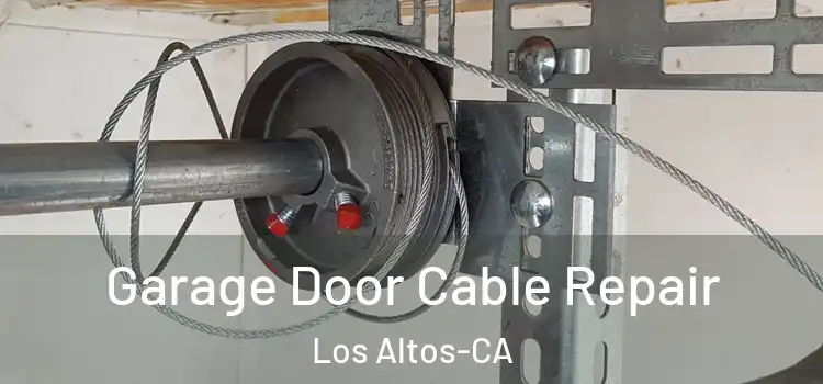  Garage Door Cable Repair Los Altos-CA