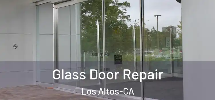 Glass Door Repair Los Altos-CA