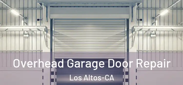  Overhead Garage Door Repair Los Altos-CA