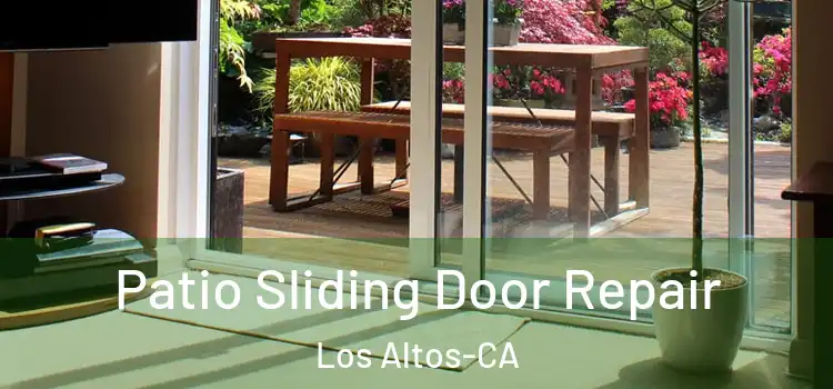  Patio Sliding Door Repair Los Altos-CA